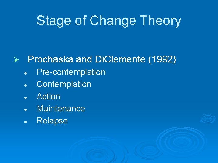 Stage of Change Theory Prochaska and Di. Clemente (1992) Ø l l l Pre-contemplation