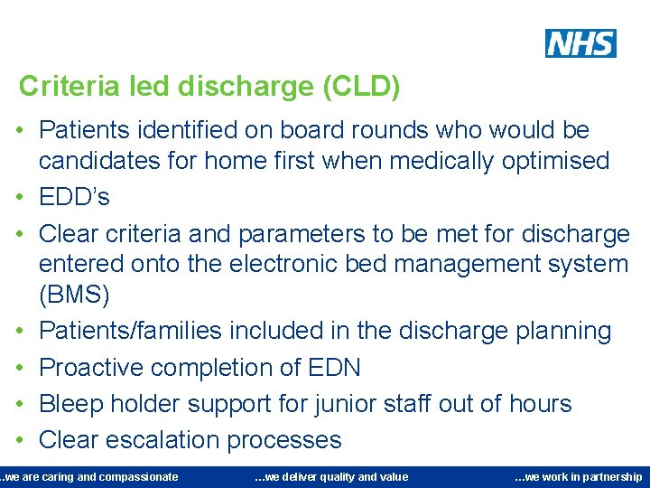 Criteria led discharge (CLD) • Patients identified on board rounds who would be candidates