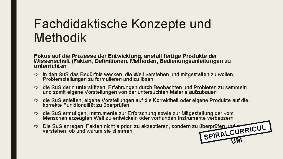 Fachdidaktische Konzepte und Methodik Fokus auf die Prozesse der Entwicklung, anstatt fertige Produkte der