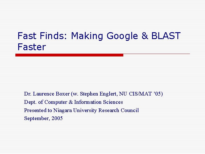 Fast Finds: Making Google & BLAST Faster Dr. Laurence Boxer (w. Stephen Englert, NU