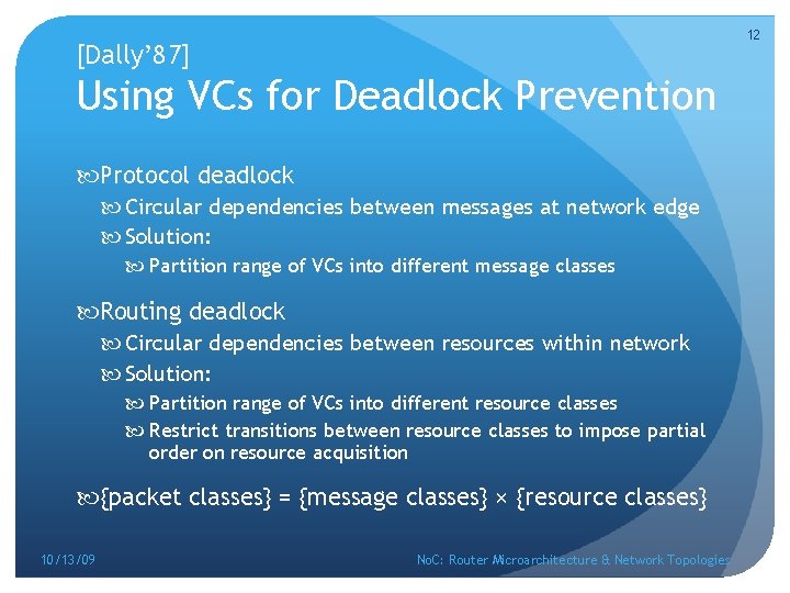 12 [Dally’ 87] Using VCs for Deadlock Prevention Protocol deadlock Circular dependencies between messages