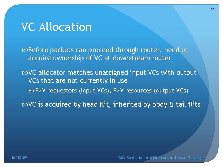 23 VC Allocation Before packets can proceed through router, need to acquire ownership of