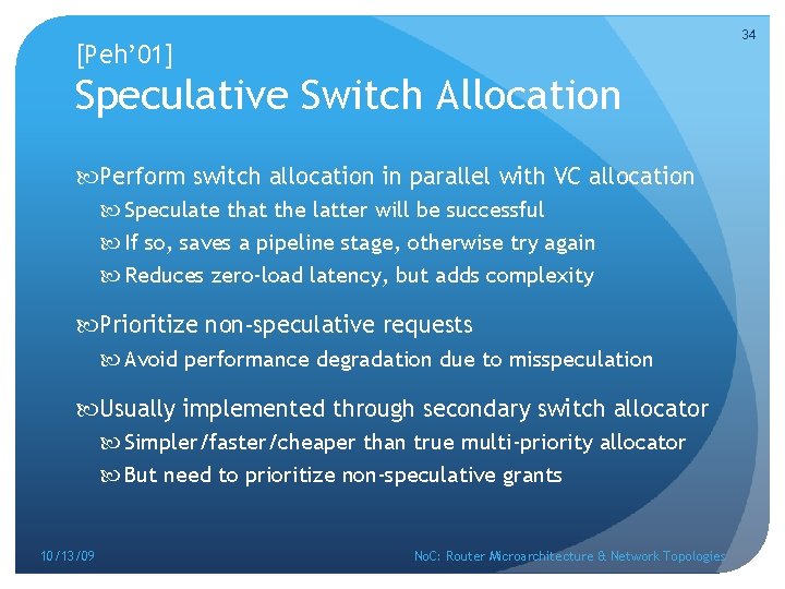 34 [Peh’ 01] Speculative Switch Allocation Perform switch allocation in parallel with VC allocation