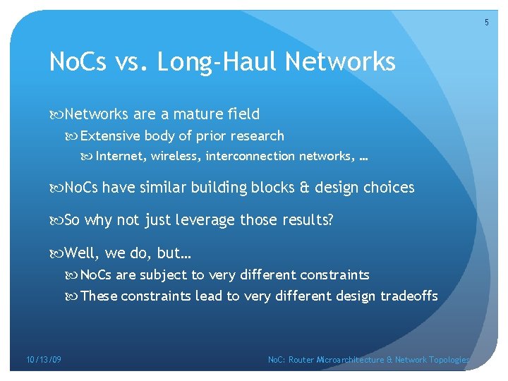 5 No. Cs vs. Long-Haul Networks are a mature field Extensive body of prior