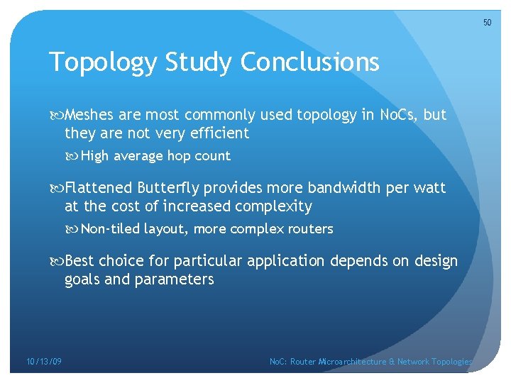 50 Topology Study Conclusions Meshes are most commonly used topology in No. Cs, but