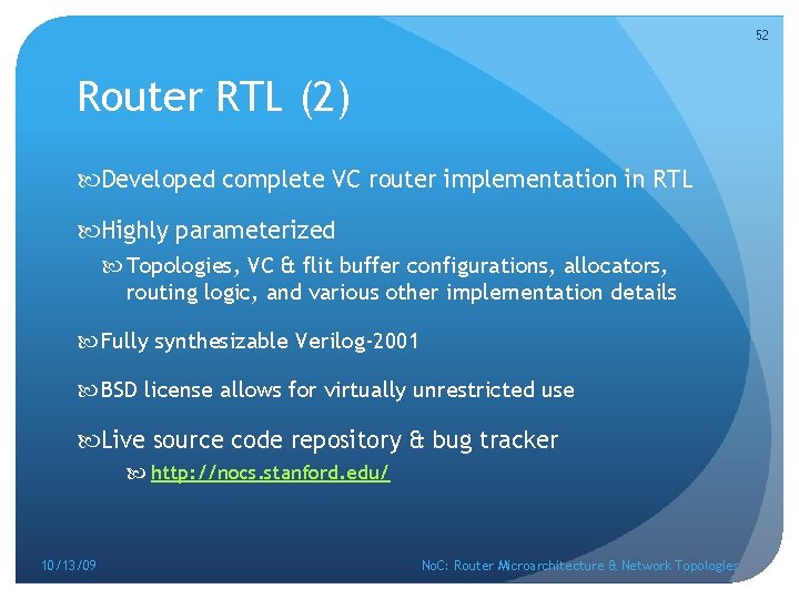 52 Router RTL (2) Developed complete VC router implementation in RTL Highly parameterized Topologies,