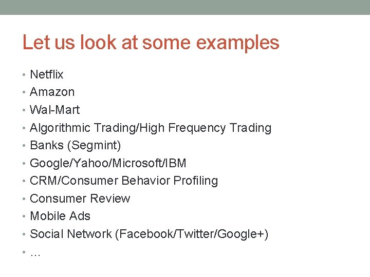 Let us look at some examples • Netflix • Amazon • Wal-Mart • Algorithmic