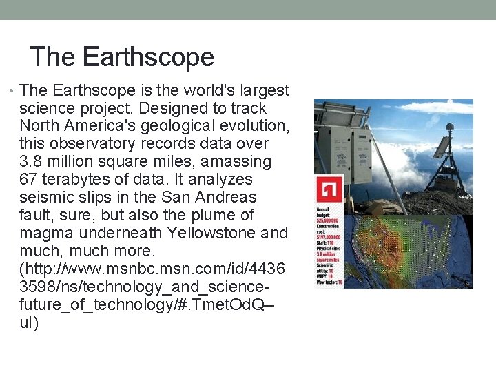 The Earthscope • The Earthscope is the world's largest science project. Designed to track