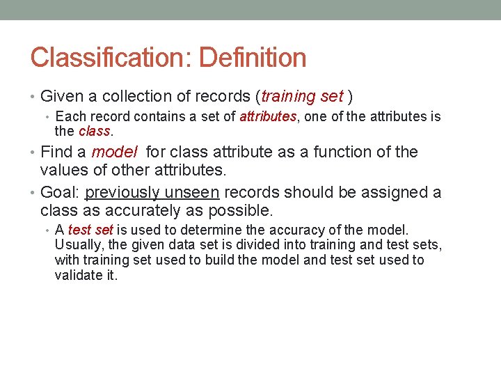 Classification: Definition • Given a collection of records (training set ) • Each record