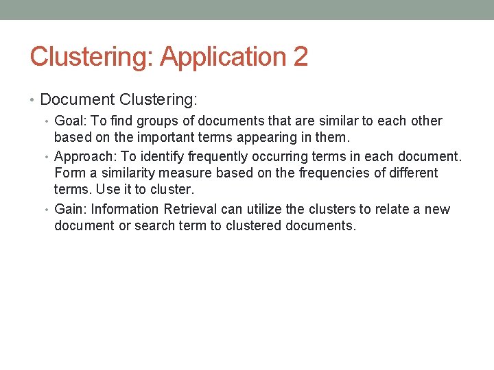 Clustering: Application 2 • Document Clustering: • Goal: To find groups of documents that