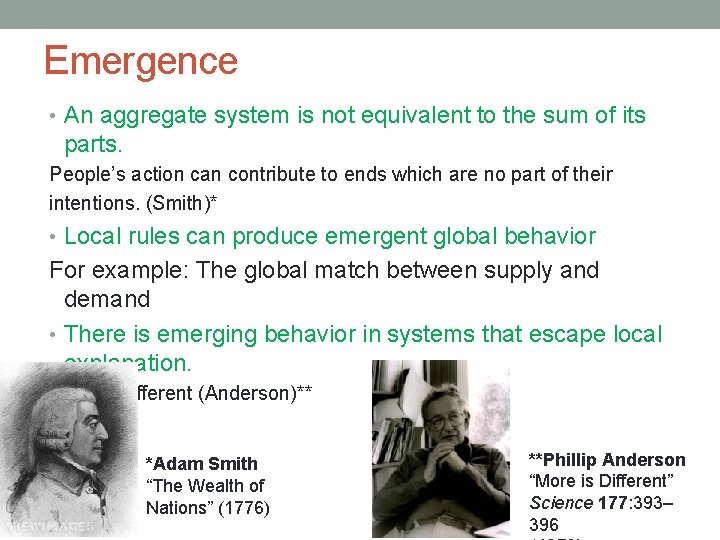 Emergence • An aggregate system is not equivalent to the sum of its parts.