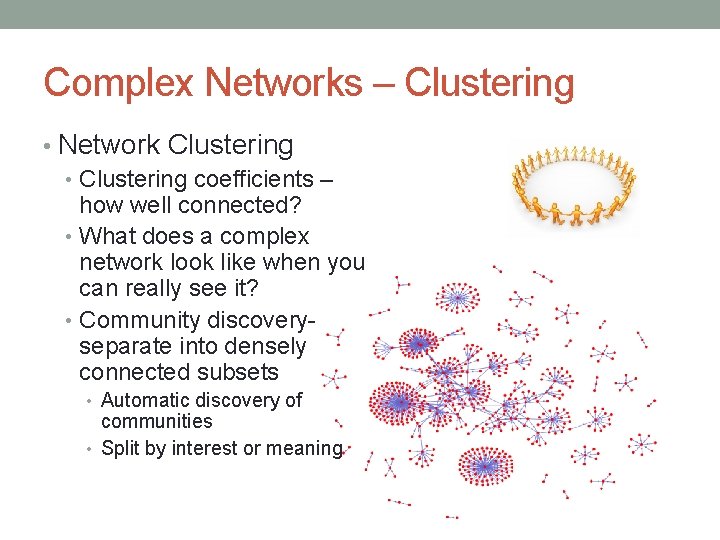 Complex Networks – Clustering • Network Clustering • Clustering coefficients – how well connected?