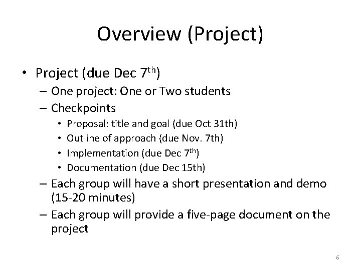 Overview (Project) • Project (due Dec 7 th) – One project: One or Two