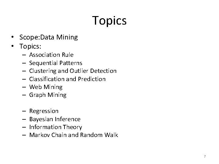Topics • Scope: Data Mining • Topics: – – – Association Rule Sequential Patterns