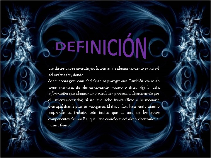 Los discos Duros constituyen la unidad de almacenamiento principal del ordenador, donde Se almacena Los discos Duros constituyen la unidad de almacenamiento principal del ordenador, donde Se almacena