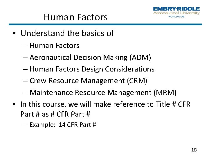 Human Factors • Understand the basics of – Human Factors – Aeronautical Decision Making
