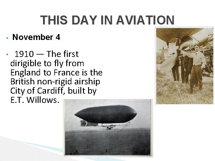 THIS DAY IN AVIATION • • November 4 1910 — The first dirigible to