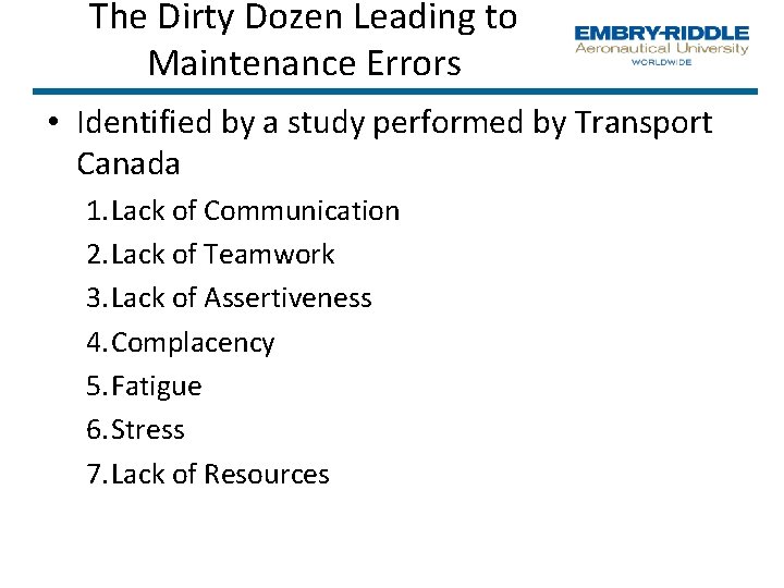 The Dirty Dozen Leading to Maintenance Errors • Identified by a study performed by
