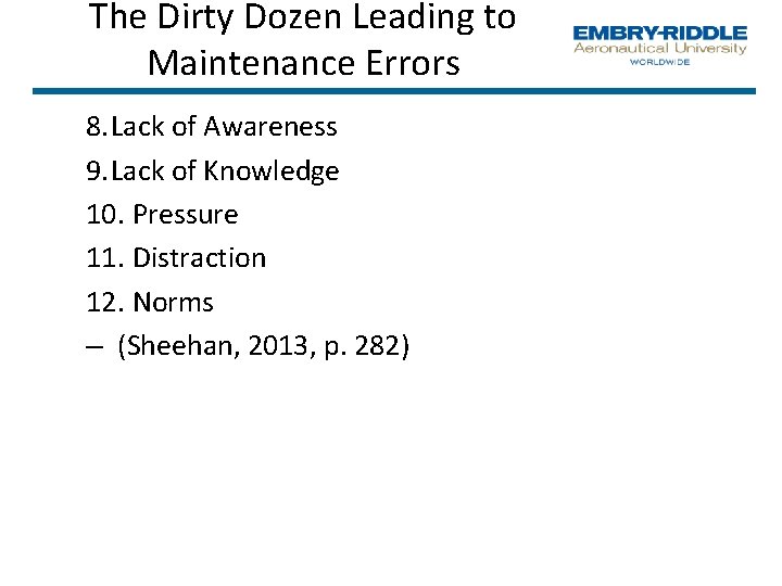 The Dirty Dozen Leading to Maintenance Errors 8. Lack of Awareness 9. Lack of