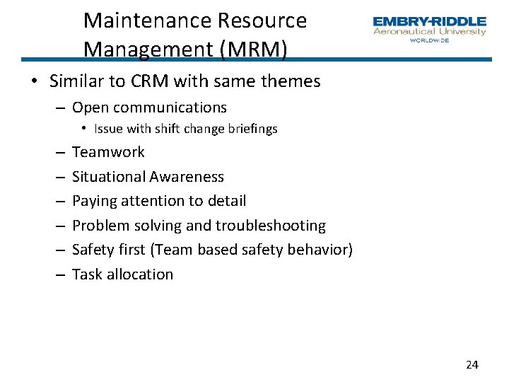Maintenance Resource Management (MRM) • Similar to CRM with same themes – Open communications