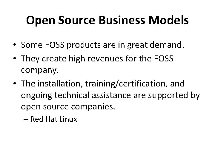 Open Source Business Models • Some FOSS products are in great demand. • They Open Source Business Models • Some FOSS products are in great demand. • They