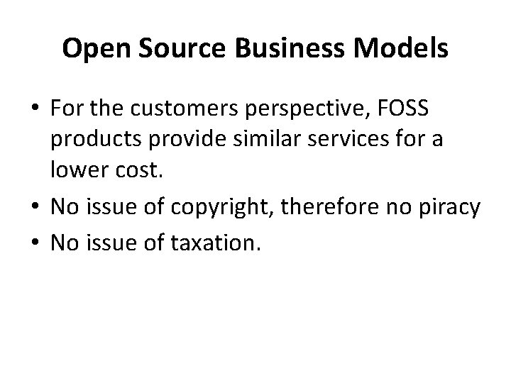 Open Source Business Models • For the customers perspective, FOSS products provide similar services Open Source Business Models • For the customers perspective, FOSS products provide similar services