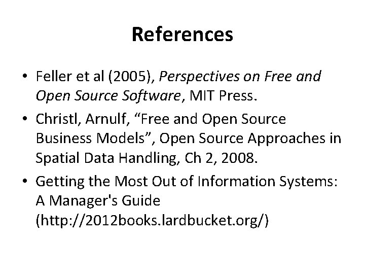 References • Feller et al (2005), Perspectives on Free and Open Source Software, MIT References • Feller et al (2005), Perspectives on Free and Open Source Software, MIT