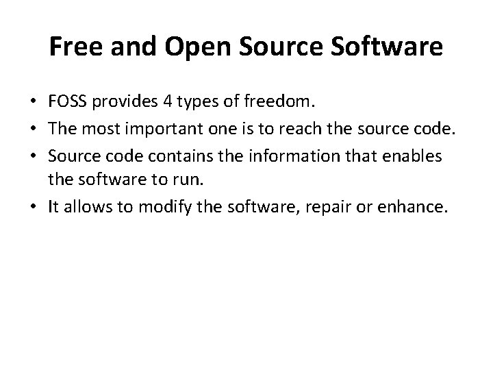 Free and Open Source Software • FOSS provides 4 types of freedom. • The Free and Open Source Software • FOSS provides 4 types of freedom. • The