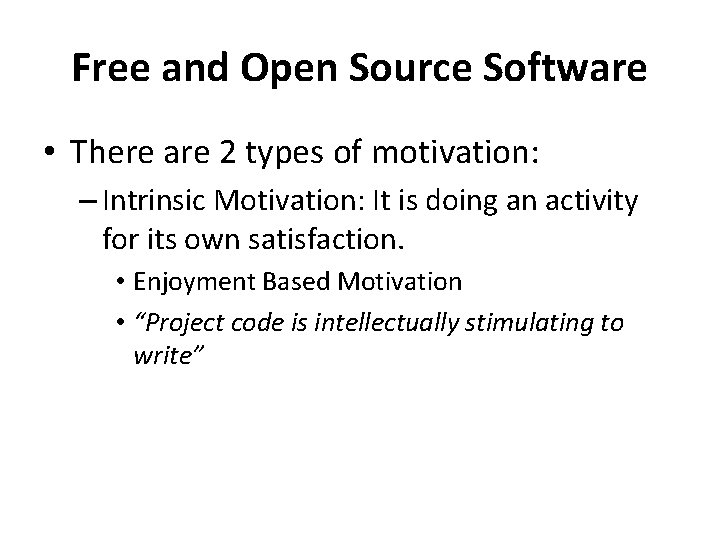 Free and Open Source Software • There are 2 types of motivation: – Intrinsic Free and Open Source Software • There are 2 types of motivation: – Intrinsic