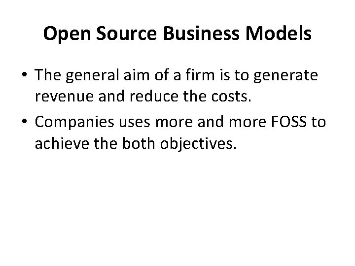 Open Source Business Models • The general aim of a firm is to generate Open Source Business Models • The general aim of a firm is to generate