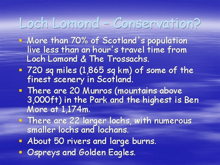 Loch Lomond – Conservation? § More than 70% of Scotland's population live less than