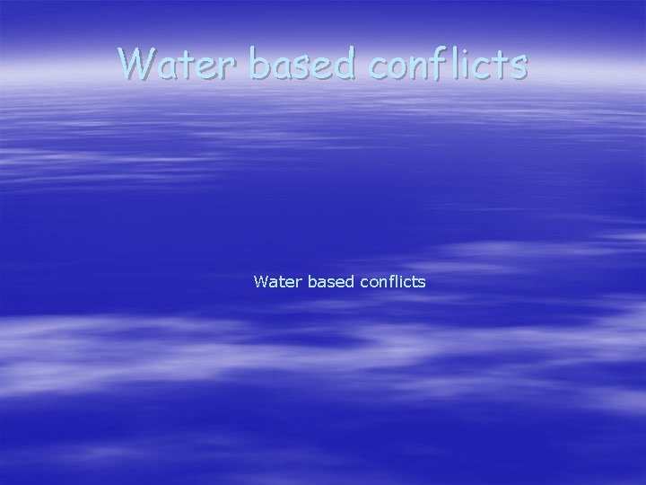 Water based conflicts 