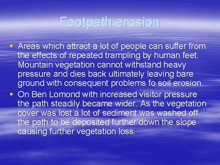 Footpath erosion § Areas which attract a lot of people can suffer from the