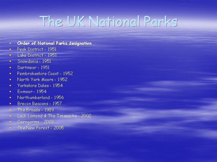 The UK National Parks § § § § Order of National Parks designation Peak