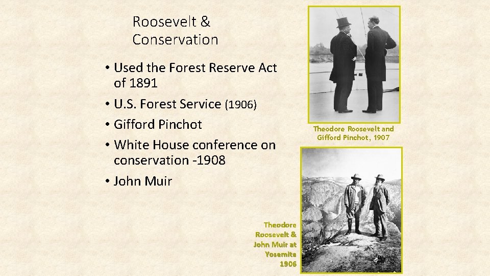 Roosevelt & Conservation • Used the Forest Reserve Act of 1891 • U. S.