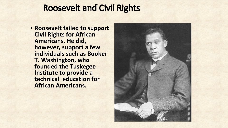 Roosevelt and Civil Rights • Roosevelt failed to support Civil Rights for African Americans.