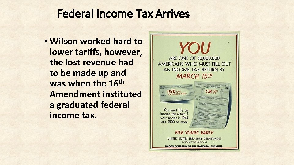 Federal Income Tax Arrives • Wilson worked hard to lower tariffs, however, the lost