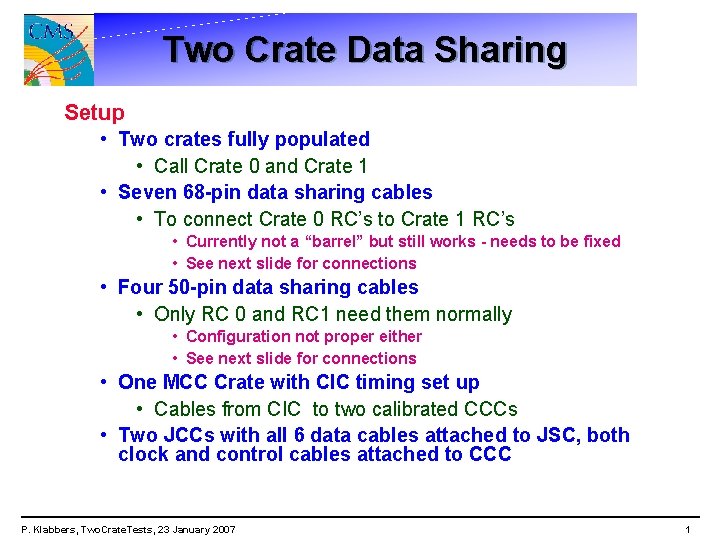 Two Crate Data Sharing Setup • Two crates fully populated • Call Crate 0
