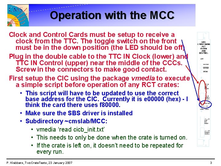 Operation with the MCC Clock and Control Cards must be setup to receive a