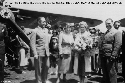 11 mai 1934 à Oued-Hamimin, Dieudonné Costes, Mme Doret, Mary et Marcel Doret qui