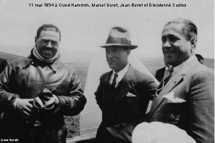 11 mai 1934 à Oued-Hamimin, Marcel Doret, Jean Bovet et Dieudonné Costes (Jean Bovet)