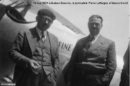 13 mai 1934 à Maison-Blanche, le journaliste Pierre Laffargue et Marcel Doret (Pierre Laffargue)