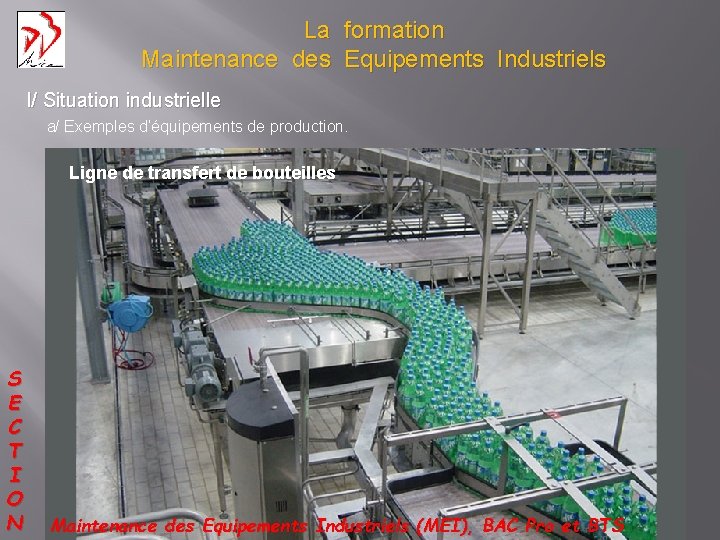 La formation Maintenance des Equipements Industriels I/ Situation industrielle a/ Exemples d’équipements de production.