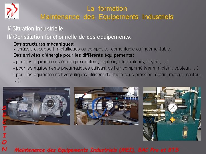 La formation Maintenance des Equipements Industriels I/ Situation industrielle II/ Constitution fonctionnelle de ces