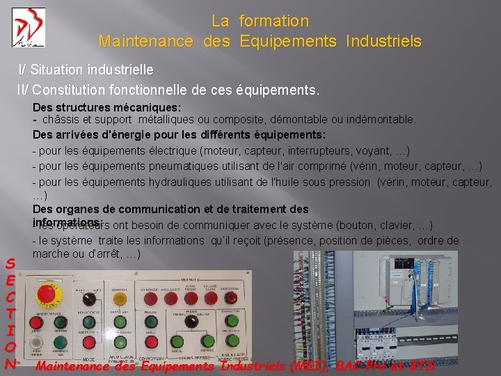 La formation Maintenance des Equipements Industriels I/ Situation industrielle II/ Constitution fonctionnelle de ces