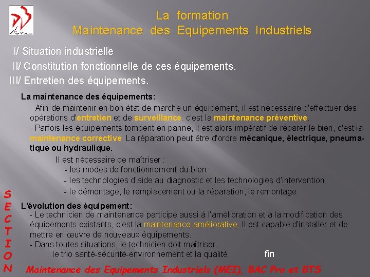 La formation Maintenance des Equipements Industriels I/ Situation industrielle II/ Constitution fonctionnelle de ces