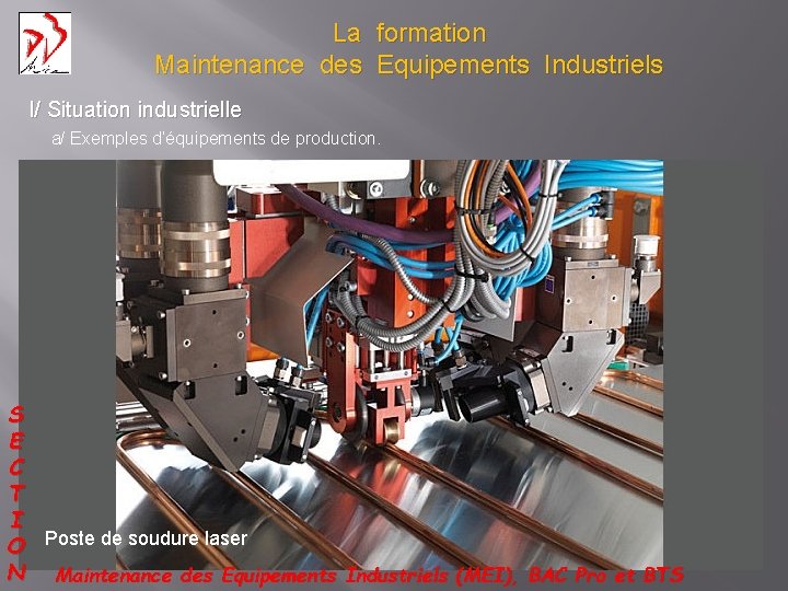 La formation Maintenance des Equipements Industriels I/ Situation industrielle a/ Exemples d’équipements de production.