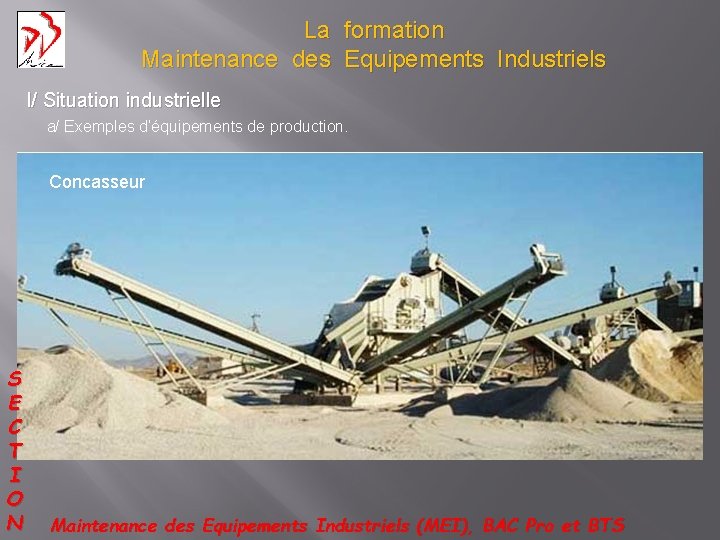 La formation Maintenance des Equipements Industriels I/ Situation industrielle a/ Exemples d’équipements de production.