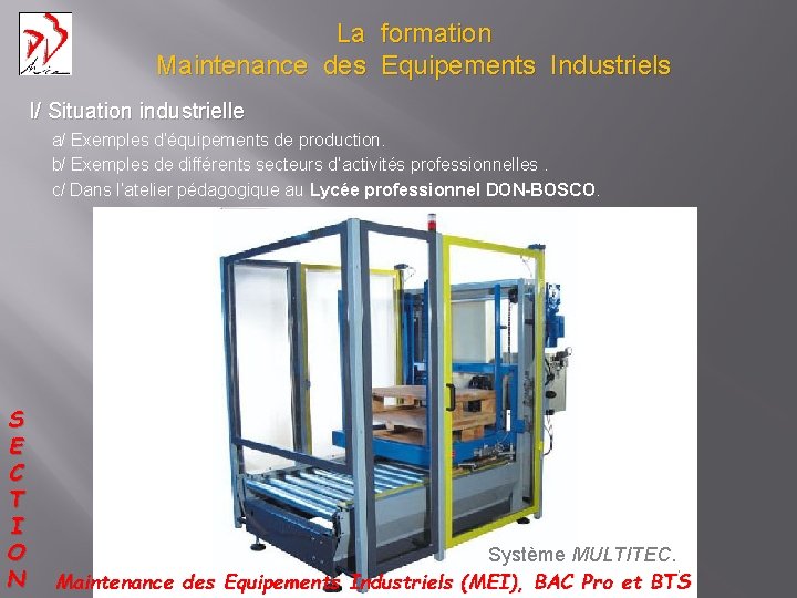 La formation Maintenance des Equipements Industriels I/ Situation industrielle a/ Exemples d’équipements de production.