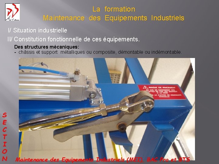 La formation Maintenance des Equipements Industriels I/ Situation industrielle II/ Constitution fonctionnelle de ces